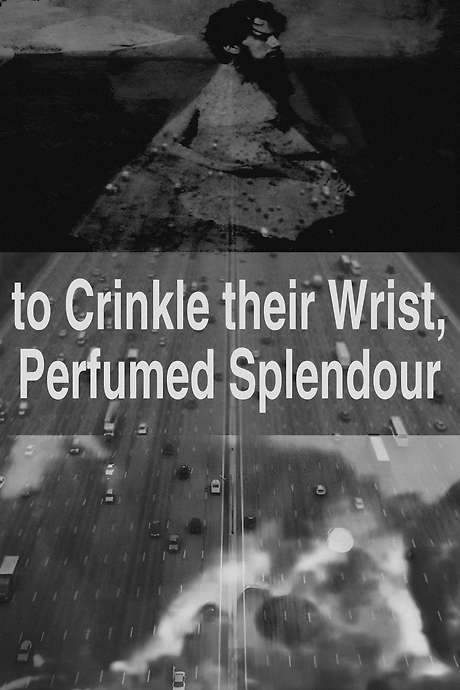 to Crinkle their Wrist, Perfumed Splendour